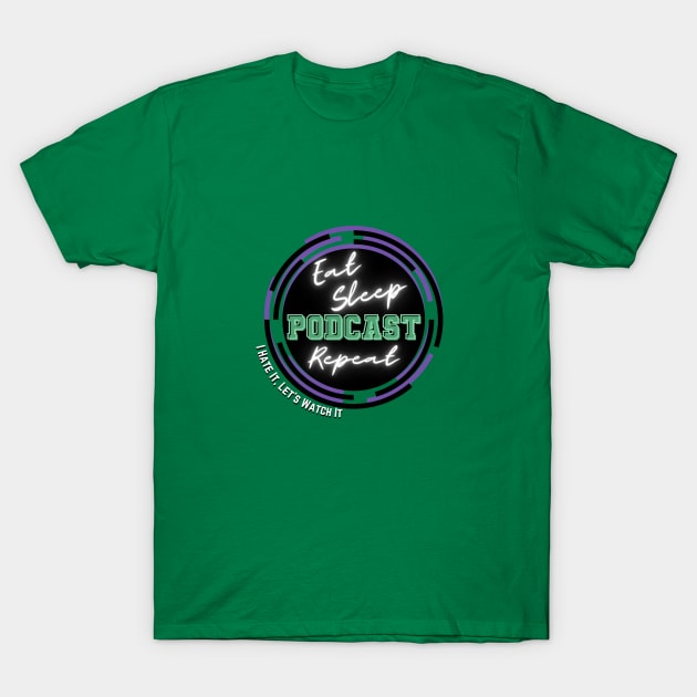 Always Podcasting T-Shirt by I Hate It, Let's Watch It